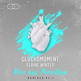 GLÜCKSMOMENT & ELAINE WINTER - HERZ AUS PORZELLAN (REMIXES, PT. 1)